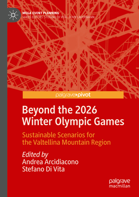Beyond the 2026 Winter Olympic Games: Sustainable Scenarios for the Valtellina Mountain Region (Mega Event Planning)