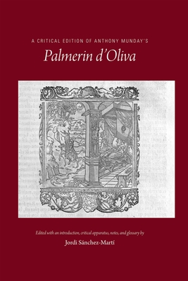 A Critical Edition of Anthony Munday's Palmerin d'Oliva (Medieval and Renaissance Texts and Studies #534) Cover Image