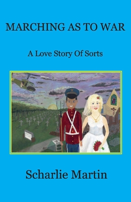 Marching As To War: A Love Story Of Sorts