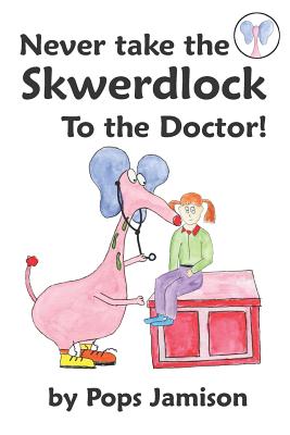 Cover for Never Take the Skwerdlock to the Doctor!