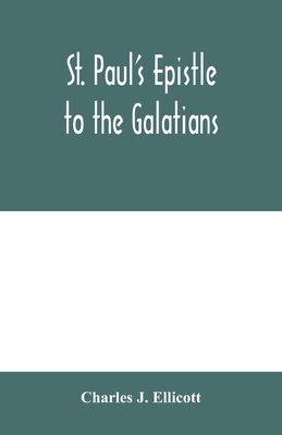 St. Paul's Epistle to the Galatians: with a critical and grammatical commentary and a revised translation