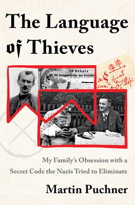 The Language of Thieves: My Family's Obsession with a Secret Code the Nazis Tried to Eliminate By Martin Puchner Cover Image