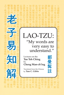Lao Tzu: My Words Are Very Easy to Understand: Lectures on the Tao Teh Ching Cover Image