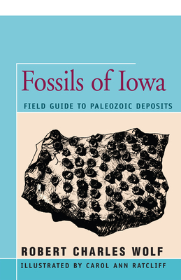 Fossils of Iowa: Field Guide to Paleozoic Deposits Cover Image