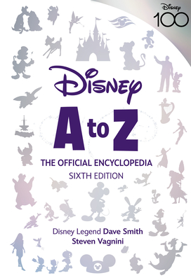 Disney A to Z: The Official Encyclopedia, Sixth Edition (Disney Editions Deluxe)