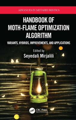 Handbook of Moth-Flame Optimization Algorithm: Variants, Hybrids, Improvements, and Applications Cover Image