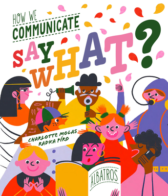 Say What? How We Communicate Cover Image