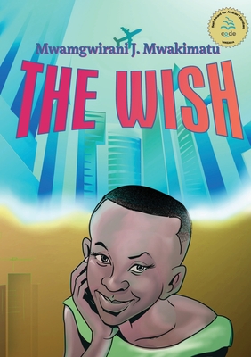 The Wish By Mwamgwirani J. Mwakimatu Cover Image