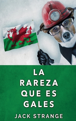 La Rareza Que Es Gales By Jack Strange Cover Image