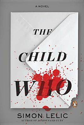 Cover for The Child Who: A Novel