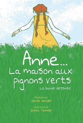 Anne... La Maison Aux Pignons Verts By Mariah Marsden, Brenna Thummler (Illustrator) Cover Image