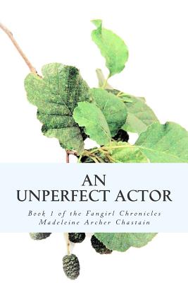 An Unperfect Actor: Book 1 of the Fangirl Chronicles