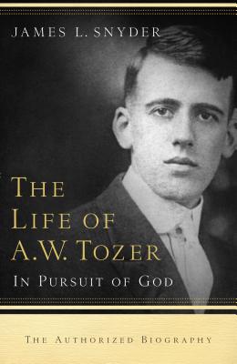 Life of A.W. Tozer: In Pursuit of God