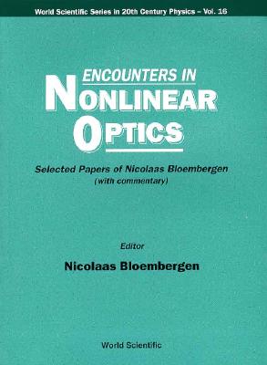 Encounters in Nonlinear Optics - Selected Papers of Nicolaas Bloembergen (with Commentary) Cover Image