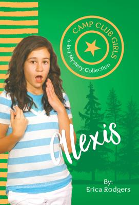 Camp Club Girls: Alexis By Erica Rodgers Cover Image