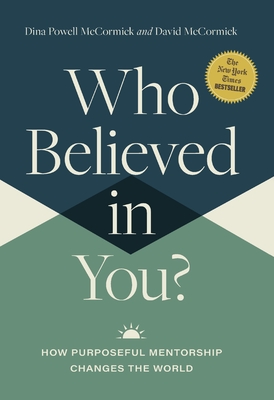 Who Believed in You: How Purposeful Mentorship Changes the World By David McCormick, Dina Powell McCormick Cover Image