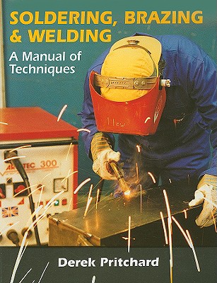 Soldering, Brazing & Welding: A Manual of Techniques Cover Image