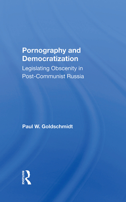 Pornography and Democratization: Legislating Obscenity in Post-Communist Russia Cover Image
