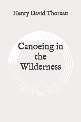 Canoeing in the Wilderness: Original By Henry David Thoreau Cover Image
