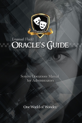 Oracle's Guide: System Operations Manual for Administrators at One World of Wonder(TM)