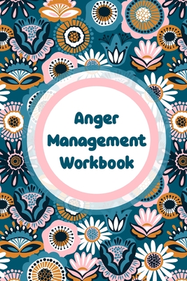Anger Management Workbook: Emotions Self Help Calmer Happier Daily Flow ...