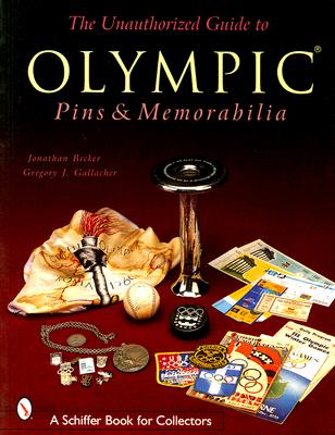 The Unauthorized Guide to Olympic Pins & Memorabilia (Schiffer Book for Collectors) Cover Image
