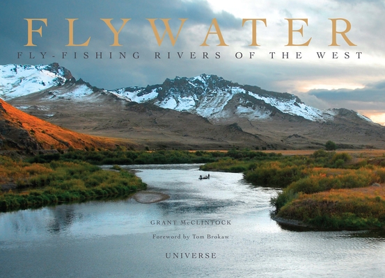 Flywater: Fly-Fishing Rivers of the West (Hardcover) | Book Passage