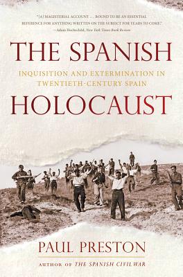 The Spanish Holocaust: Inquisition and Extermination in Twentieth-Century Spain Cover Image
