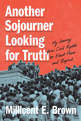 Another Sojourner Looking for Truth: My Journey from Civil Rights to Black Power and Beyond