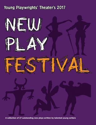 2017 New Play Festival Book By Young Playwrights' Theater Cover Image