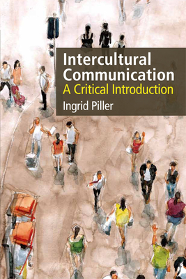 Intercultural Communication: A Critical Introduction By Ingrid Piller Cover Image