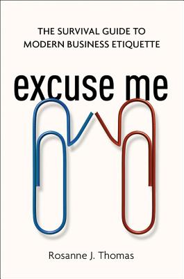 Excuse Me: The Survival Guide to Modern Business Etiquette Cover Image