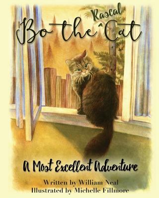 Bo The Rascal Cat: A Most Excellent Adventure By Michelle Fillmore (Illustrator), William Neal Cover Image