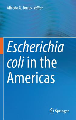 Escherichia Coli in the Americas By Alfredo G. Torres (Editor) Cover Image