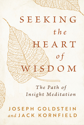 Seeking the Heart of Wisdom: The Path of Insight Meditation Cover Image
