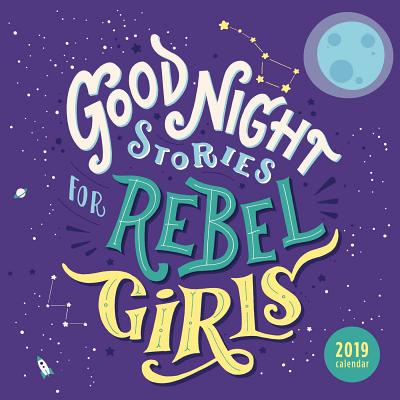 Good Night Stories for Rebel Girls 2019 Wall Calendar By Elena Favilli, Francesca Cavallo Cover Image