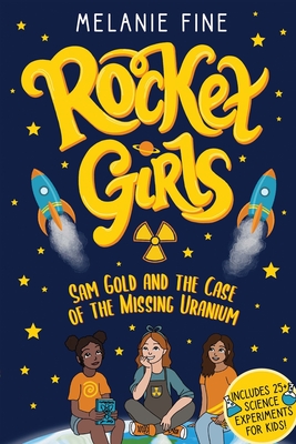 Rocket Girls: Sam Gold and the Case of the Missing Uranium: Sam Gold and By Melanie Fine Cover Image