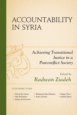 Accountability in Syria: Achieving Transitional Justice in a Postconflict Society By Radwan Ziadeh (Editor), David M. Crane (Contribution by), Mai El-Sadany (Contribution by) Cover Image