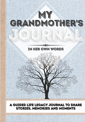 My Grandmother's Journal: A Guided Life Legacy Journal To Share Stories, Memories and Moments 7 x 10 By Romney Nelson Cover Image