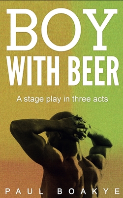 Boy with Beer: A Black Gay Romance By Paul Boakye Cover Image