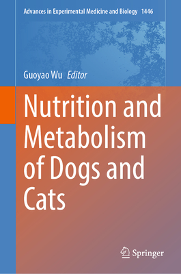 Nutrition and Metabolism of Dogs and Cats (Advances in Experimental Medicine and Biology #1446)