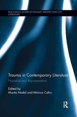 Trauma in Contemporary Literature: Narrative and Representation (Routledge Interdisciplinary Perspectives on Literature) Cover Image