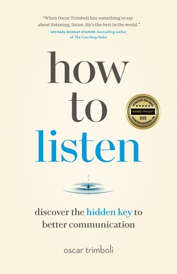 How to Listen: Discover the Hidden Key to Better Communication