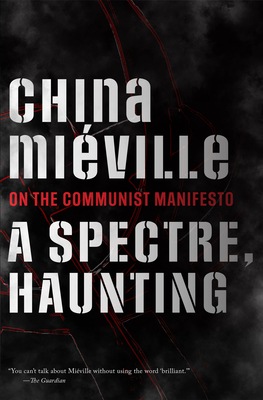 A Spectre, Haunting: On the Communist Manifesto By China Miéville Cover Image