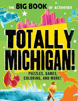 Totally Michigan!: Puzzles, games, coloring, and more! (Hawk's Nest Activity Books) Cover Image
