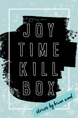 Joytime Killbox By Brian Wood Cover Image