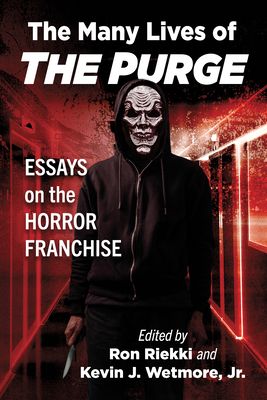 The Many Lives of the Purge: Essays on the Horror Franchise Cover Image