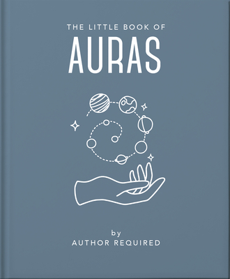 The Little Book of Auras: Protect, Strengthen and Heal Your Energy Fields ( Hardcover)