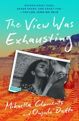 The View Was Exhausting By Mikaella Clements, Onjuli Datta Cover Image