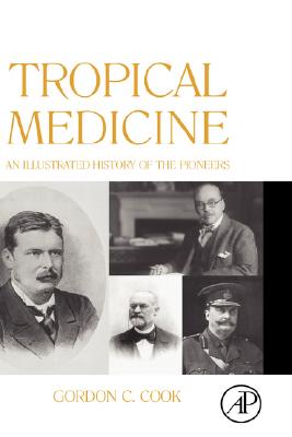 Tropical Medicine: An Illustrated History of the Pioneers